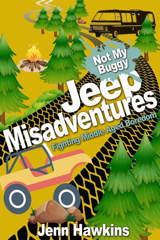 Not My Buggy 2 - Jeep Misadventures-Fighting Middle Aged Bor ... - cover
