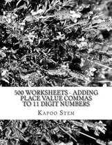 500 Worksheets - Adding Place Value Commas to 11 Digit Numbers