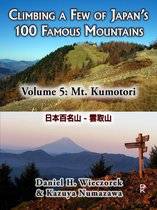 Climbing a Few of Japan's 100 Famous Mountains - Climbing a Few of Japan's 100 Famous Mountains: Volume 5: Mt. Kumotori
