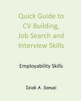 Quick Guide to CV Building, Job Search and Interview Skills - Employability