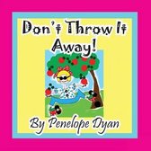 Don't Throw It Away!