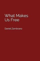 What Makes Us Free