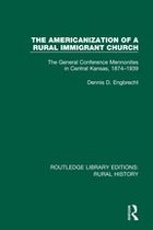 Routledge Library Editions: Rural History - The Americanization of a Rural Immigrant Church