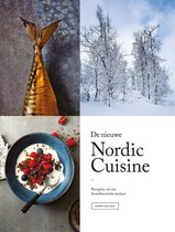 De nieuwe Nordic Cuisine. Recepten uit een Scandinavische keuken