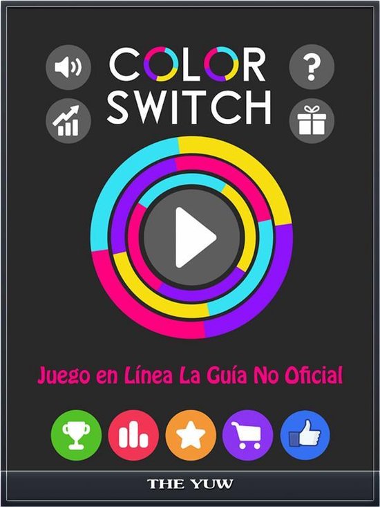 Color Switch Juego En Línea La Guía No Oficial - cover