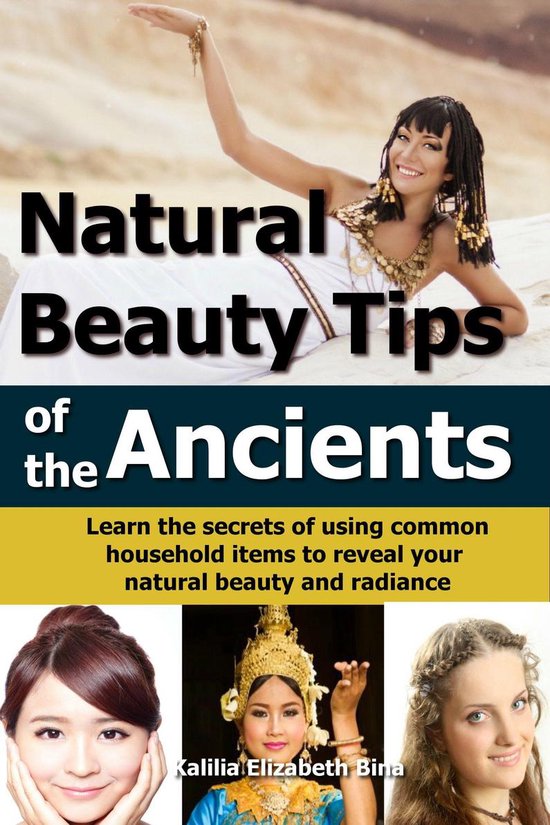 Natural Beauty Tips of the Ancients: Learn the secrets of us ... - cover