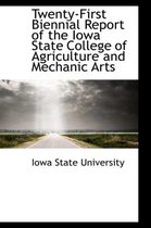 Twenty-First Biennial Report of the Iowa State College of Agriculture and Mechanic Arts