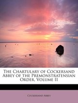 The Chartulary of Cockersand Abbey of the Premonstratensian Order, Volume II