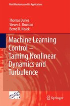 Fluid Mechanics and Its Applications 116 - Machine Learning Control – Taming Nonlinear Dynamics and Turbulence