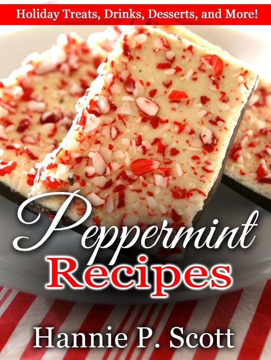 Peppermint Recipes: Holiday Treats, Drinks, Desserts, and Mo ... - cover