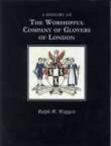 A History of the Worshipful Company of Glovers of London