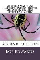 Apostle's Warning: Restoring Paul's Original Message in his First Letter to Timothy