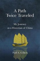 A Path Twice Traveled – My Journey as a Historian of China