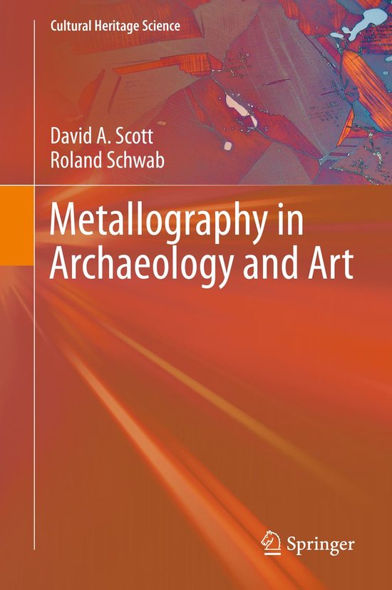 Cultural Heritage Science - Metallography in Archaeology and ... - cover