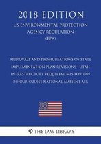 Approvals and Promulgations of State Implementation Plan Revisions - Utah - Infrastructure Requirements for 1997 8-Hour Ozone National Ambient Air (Us Environmental Protection Agency Regulati