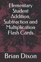 Elementary Student Addition, Subtraction and Multiplication Flash Cards