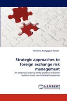 Strategic Approaches to Foreign Exchange Risk Management