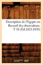 Histoire- Description de l'Egypte Ou Recueil Des Observations. T 18 (Éd.1821-1830)