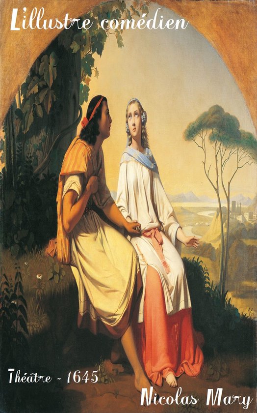 Oeuvres de Nicolas Mary - L’illustre comédien ou Le martyre de Sainct Genest