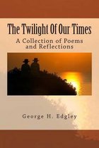The Twilight Of Our Times