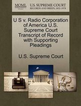 U S V. Radio Corporation of America U.S. Supreme Court Transcript of Record with Supporting Pleadings