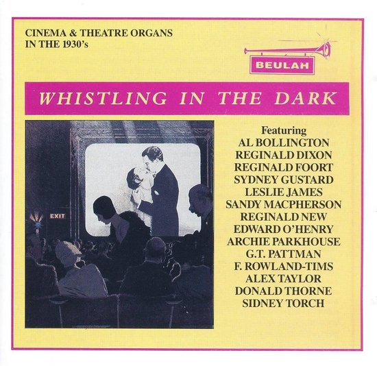 Whistling in the Dark Cinema and Theatre Organs in the 1930s, various