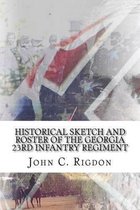 Historical Sketch and Roster Of The Georgia 23rd Infantry Regiment