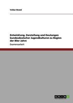 Entwicklung, Darstellung und Deutungen bundesdeutscher Jugendkulturen zu Beginn der 80er Jahre