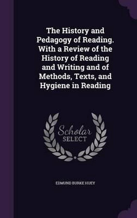 The History and Pedagogy of Reading. with a Review of the History of