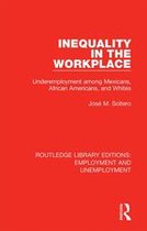 Routledge Library Editions: Employment and Unemployment - Inequality in the Workplace