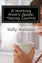 A Working Mom's Guide