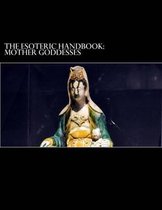 Mother Goddesses (The Esoteric Handbook)