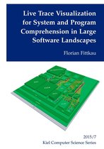 Kiel Computer Science Series 2015 7 - Live Trace Visualization for System and Program Comprehension in Large Software Landscapes