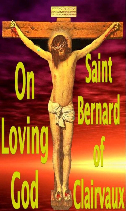 Gekruisigde Jezus Christus met tekst "On Loving God Saint Bernard of Clairvaux".