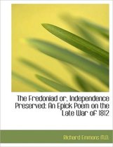 The Fredoniad Or, Independence Preserved