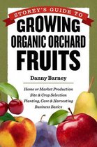 Storey's Guide to Growing Organic Orchard Fruits