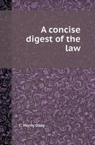 A Concise Digest of the Law