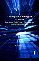 Liturgy, Worship and Society Series - The Baptismal Liturgy of Jerusalem