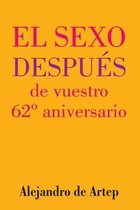 Sex After Your 62nd Anniversary (Spanish Edition) - El sexo despues de vuestro 62 Degrees aniversario