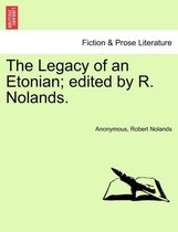 The Legacy of an Etonian; Edited by R. Nolands.