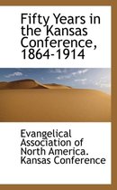 Fifty Years in the Kansas Conference, 1864-1914