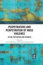 Routledge Studies in Genocide and Crimes against Humanity - Perpetrators and Perpetration of Mass Violence