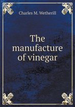 The manufacture of vinegar