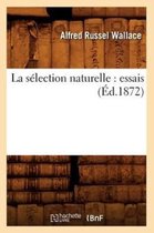 Sciences- La S�lection Naturelle: Essais (�d.1872)