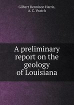 A Preliminary Report on the Geology of Louisiana