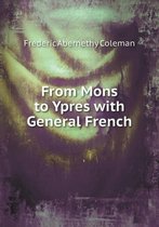 From Mons to Ypres with General French