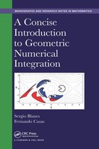 Chapman & Hall/CRC Monographs and Research Notes in Mathematics - A Concise Introduction to Geometric Numerical Integration