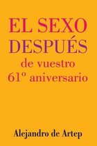 Sex After Your 61st Anniversary (Spanish Edition) - El sexo despues de vuestro 61 Degrees aniversario