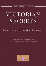 Victorian Secrets - La Cucina Ai Tempi Del Vapore