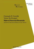 Science Networks. Historical Studies 12 - Matvei Petrovich Bronstein and Soviet Theoretical Physics in the Thirties